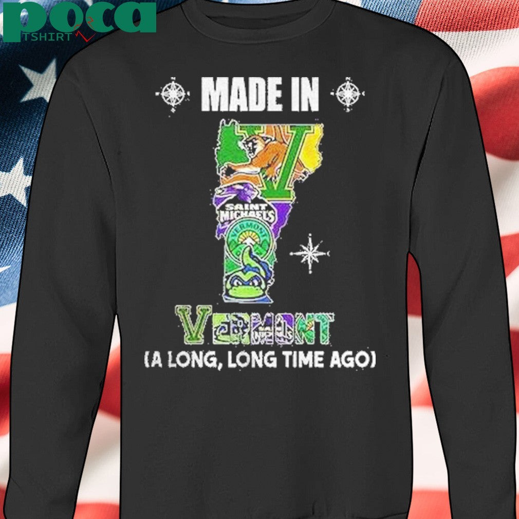 Vermont Sports Teams Made In Vermont A Long Long Time Ago Shirt