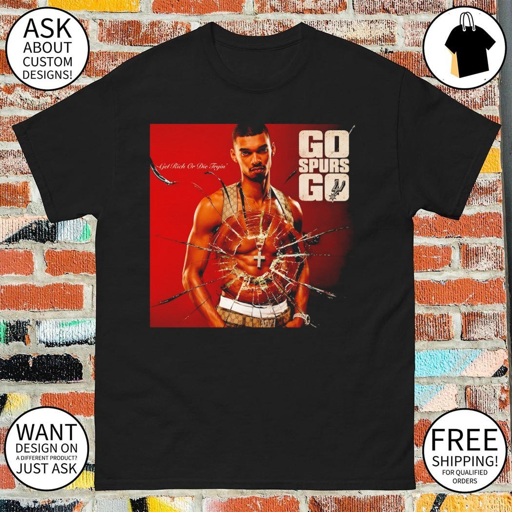 Victor Wembanyama San Antonio Spurs Basketball Go Spurs Go get rich or die tryin shirt