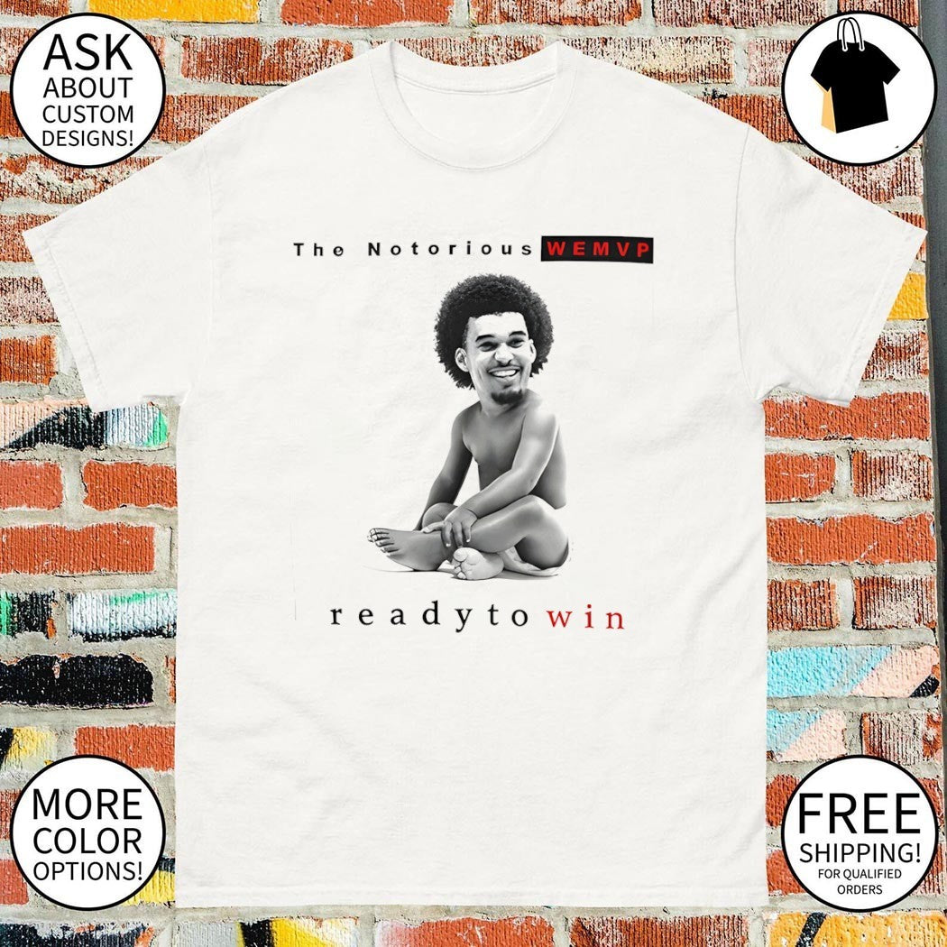 Victor Wembanyama basketball player The Notorious WEMVP ready to win shirt