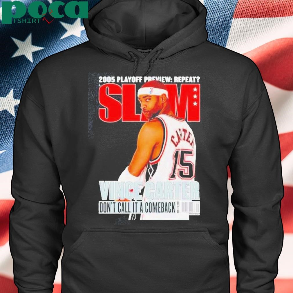 Vince Carter 2005 Playoff Preview Repeat Slam Dont Call It A Comeback Shirt