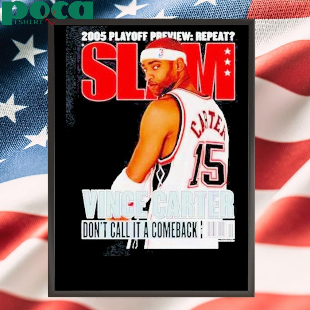 Vince Carter 2005 Playoff Preview Repeat Slam Dont Call It A Comeback Shirt