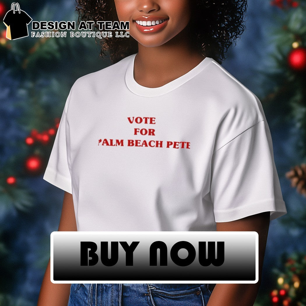 Vote For Palm Beach Pete shirt