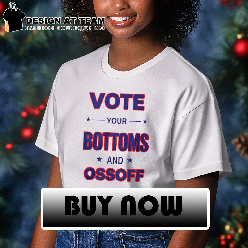 Vote Your Bottoms and Ossoff 2026 shirt