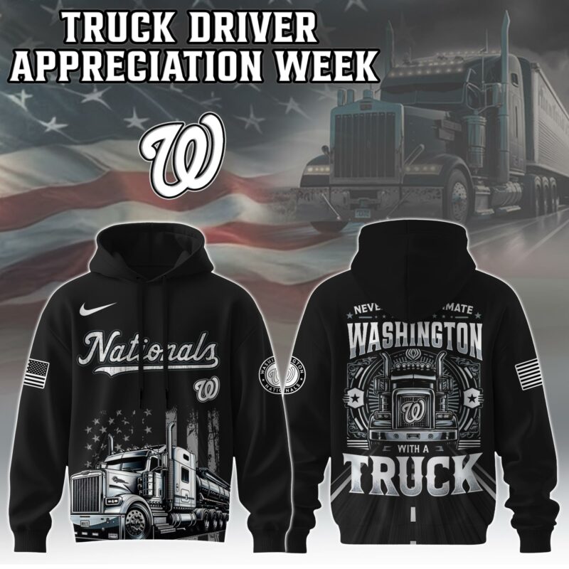 Washington Nationals Nation Truck Driver Appreciation Week Hoodie 2025