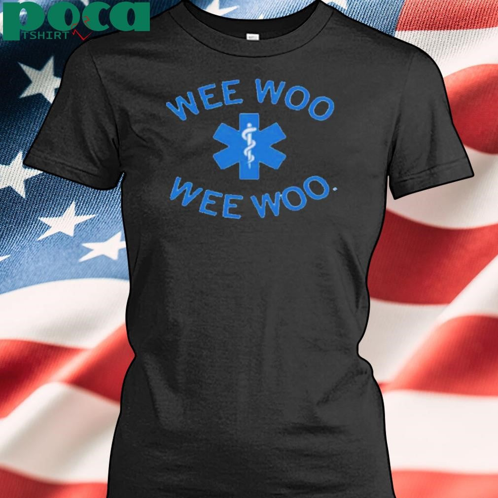 WEE WOO WEE WOO SHIRT