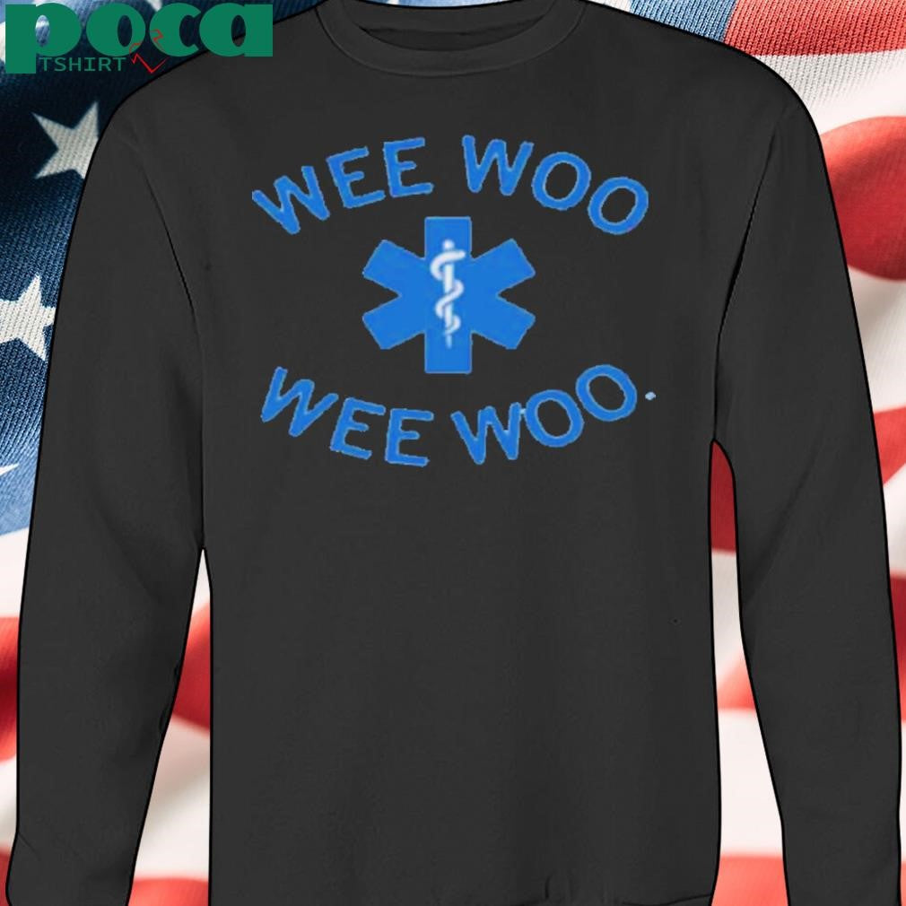 WEE WOO WEE WOO SHIRT