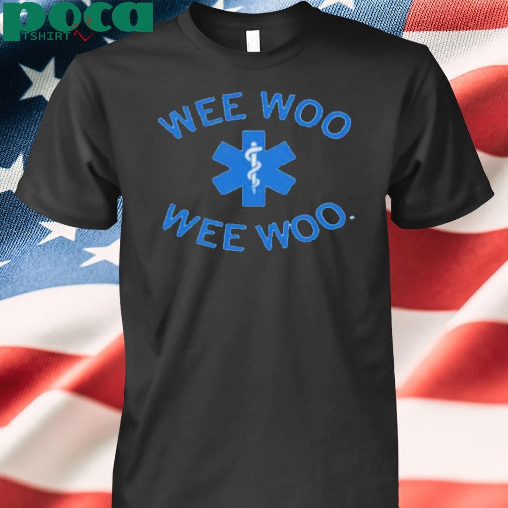 WEE WOO WEE WOO SHIRT