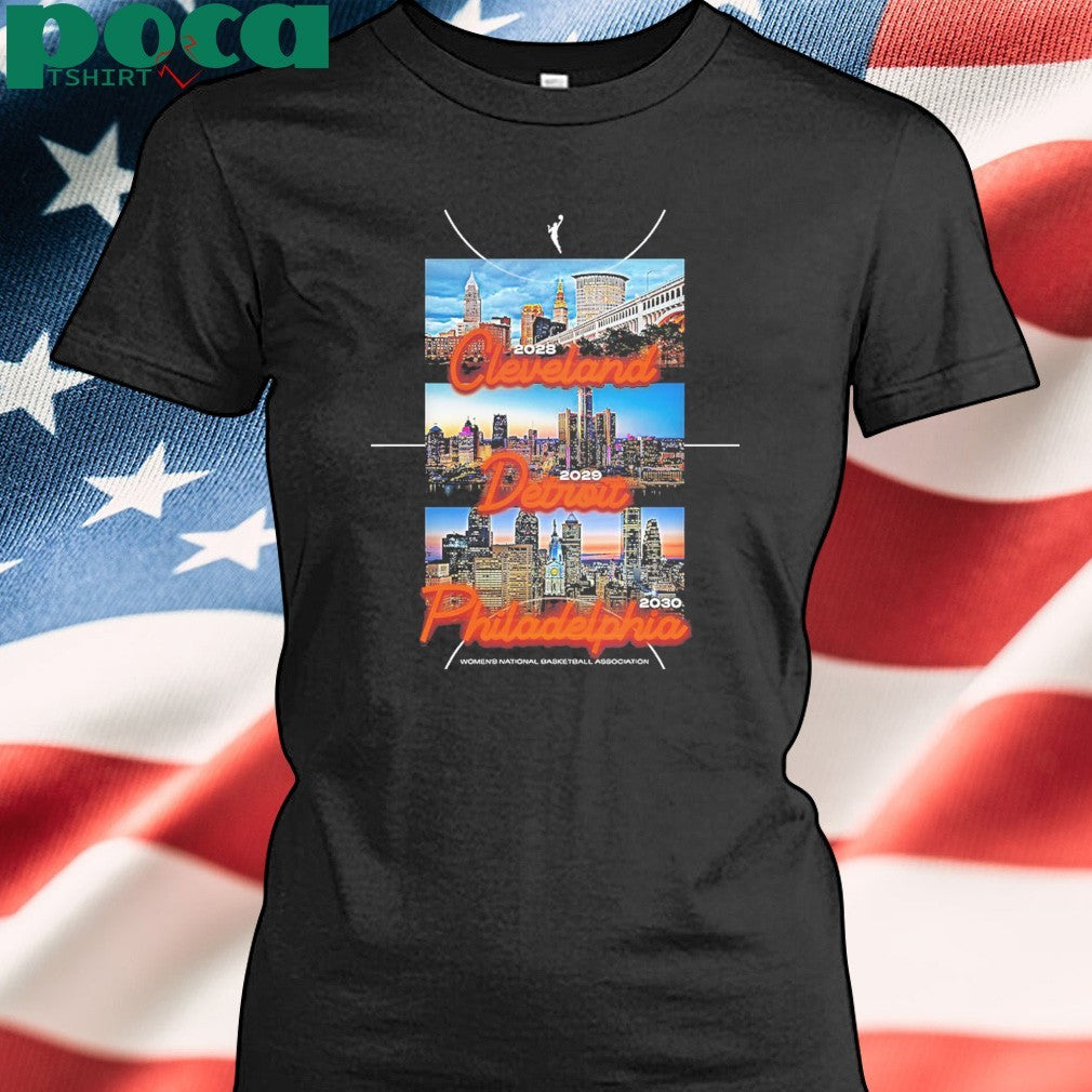 WNBA Location 2028 In Cleveland 2029 In Detroit 2030 In Philadelphia Unisex T-Shirt