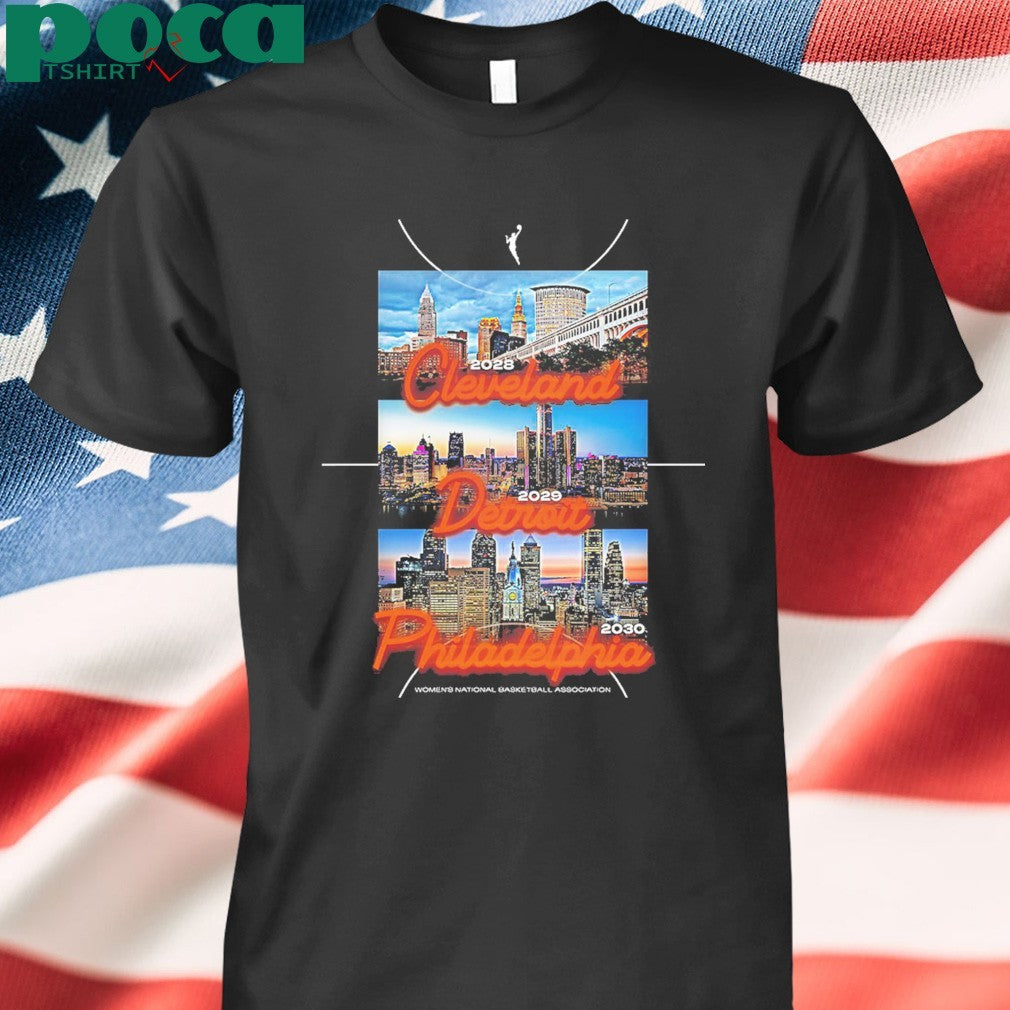 WNBA Location 2028 In Cleveland 2029 In Detroit 2030 In Philadelphia Unisex T-Shirt
