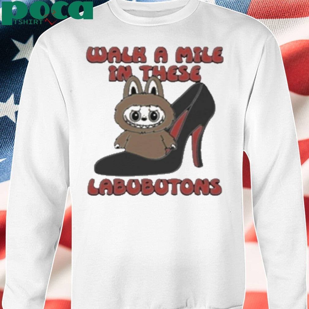 Walk A Mile In These Labubutons shirt