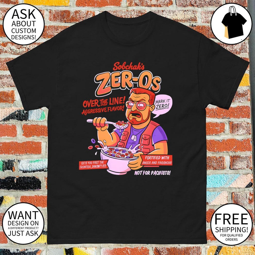 Walter Sobchak from The Big Lebowski Sobchak’s Zeros Over the line Aggressive flavor shirt