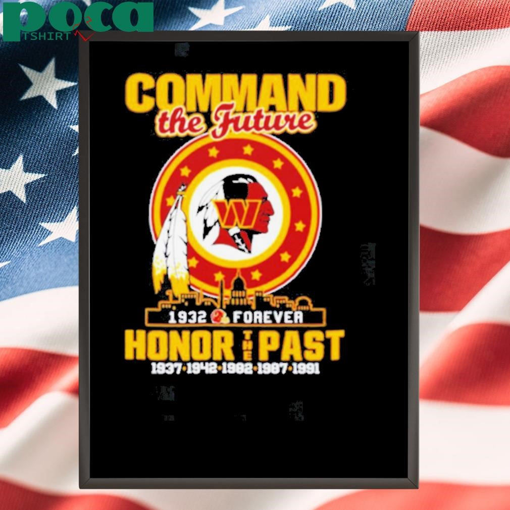 Washington Commanders Command the future honor the past 1932 forever shirt