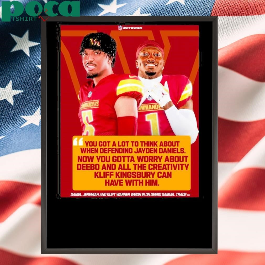 Washington Commanders Daniel Jeremiah And Kurt Warner You Got A Lot To Think About When Defending Jayden Daniels Poster T Shirt