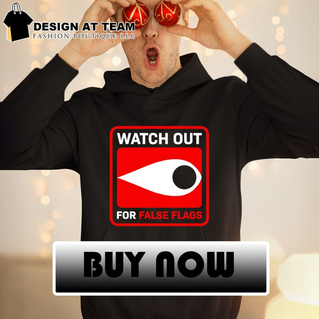 Watch out for false flags eye shirt