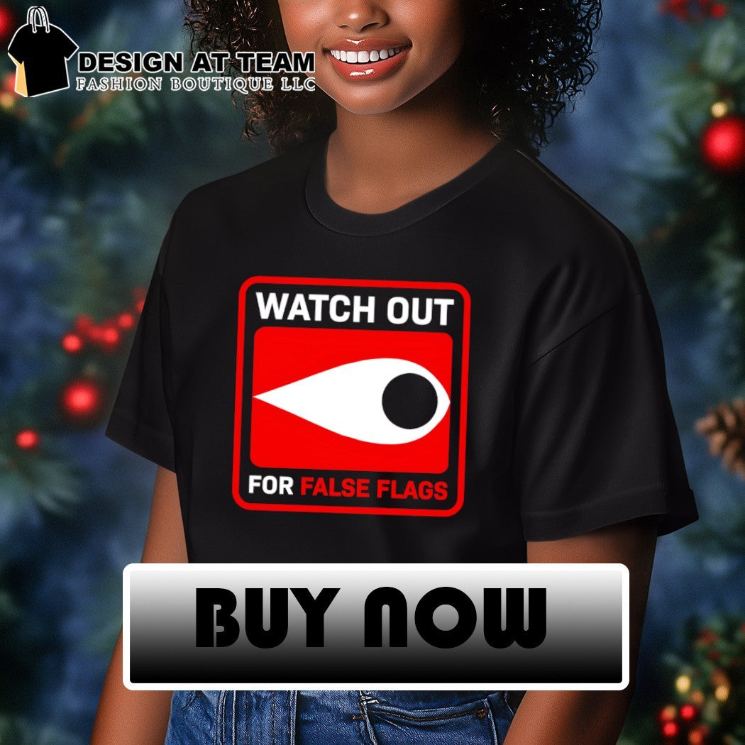 Watch out for false flags eye shirt