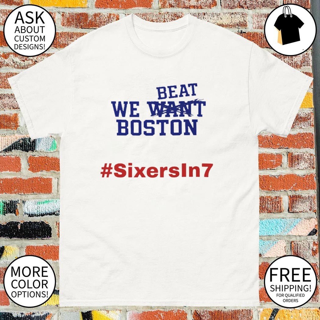 We Beat Boston Sixers In 7 Playoffs 2026 shirt