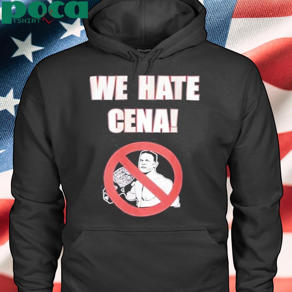 We Hate Cena Shirt