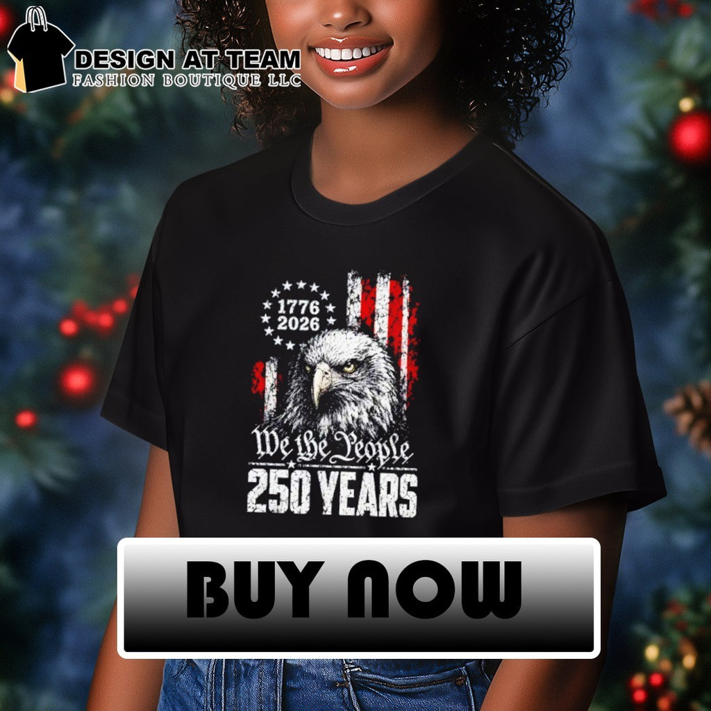 We The People 250 Years 1776 2026 America 250 Patriotic Eagle shirt