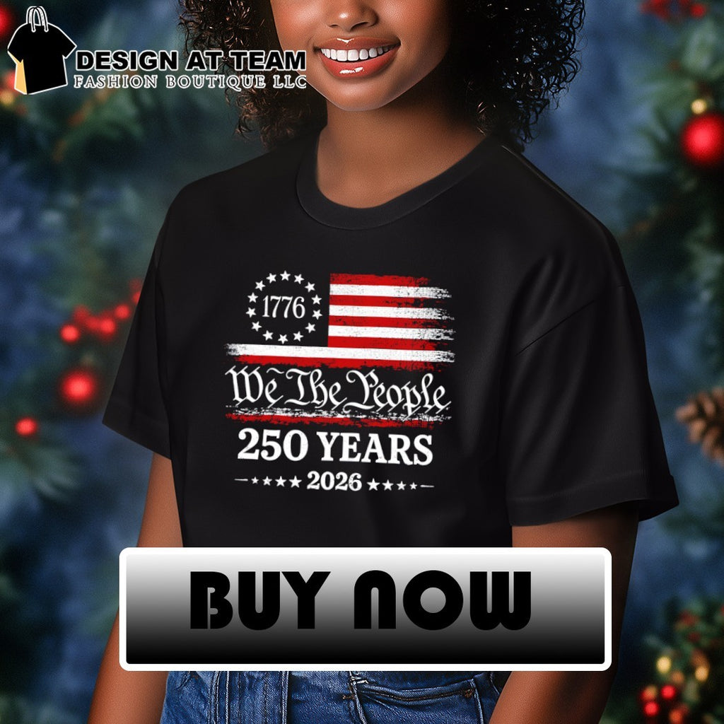 We The People 250 Years 2026 1776 Patriotic America Flag shirt