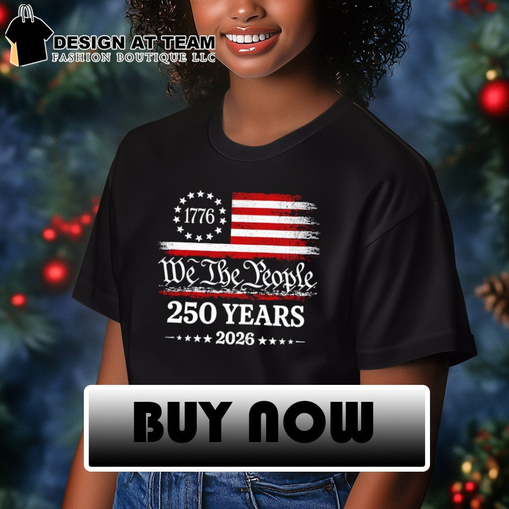 We The People 250 Years 2026 1776 Patriotic America Flag shirt