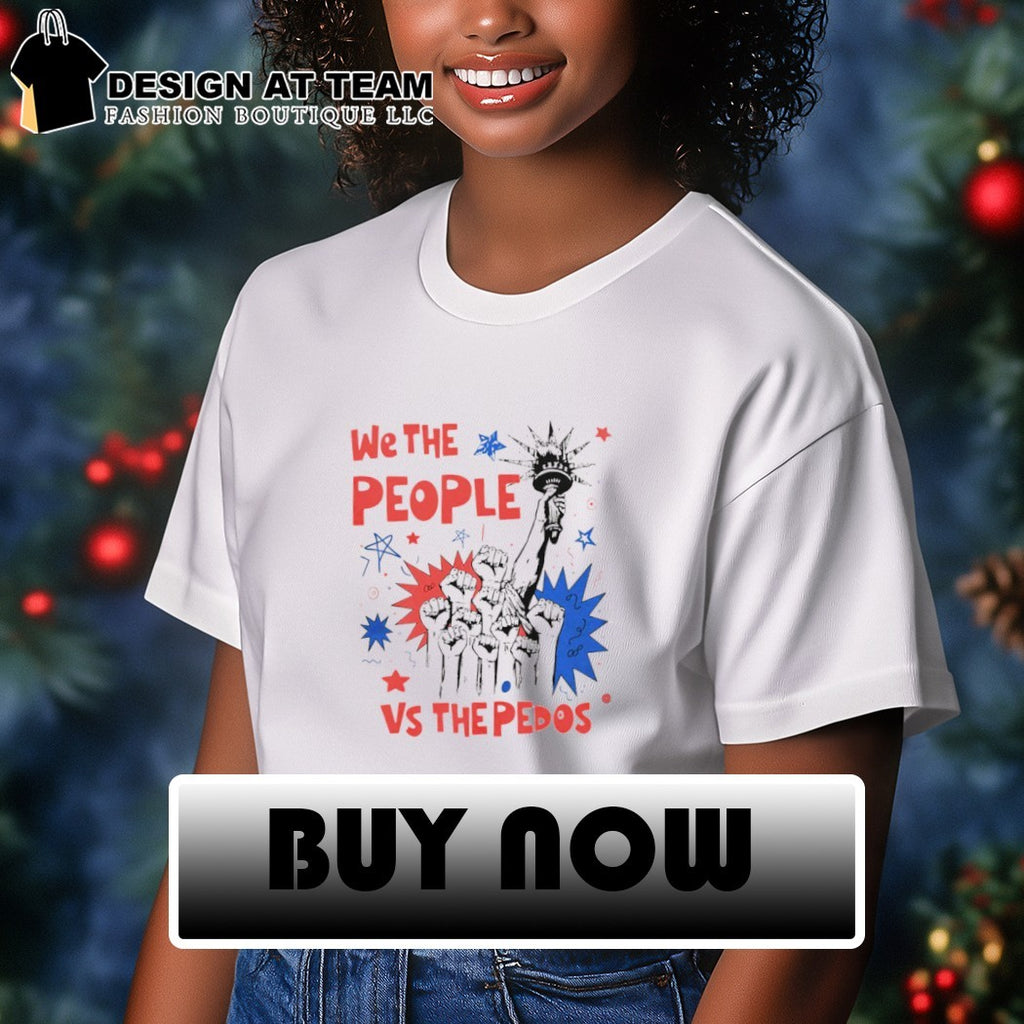 We The People Anti Pedo Activist Fourth of July Patriotic USA 250 Birthday shirt