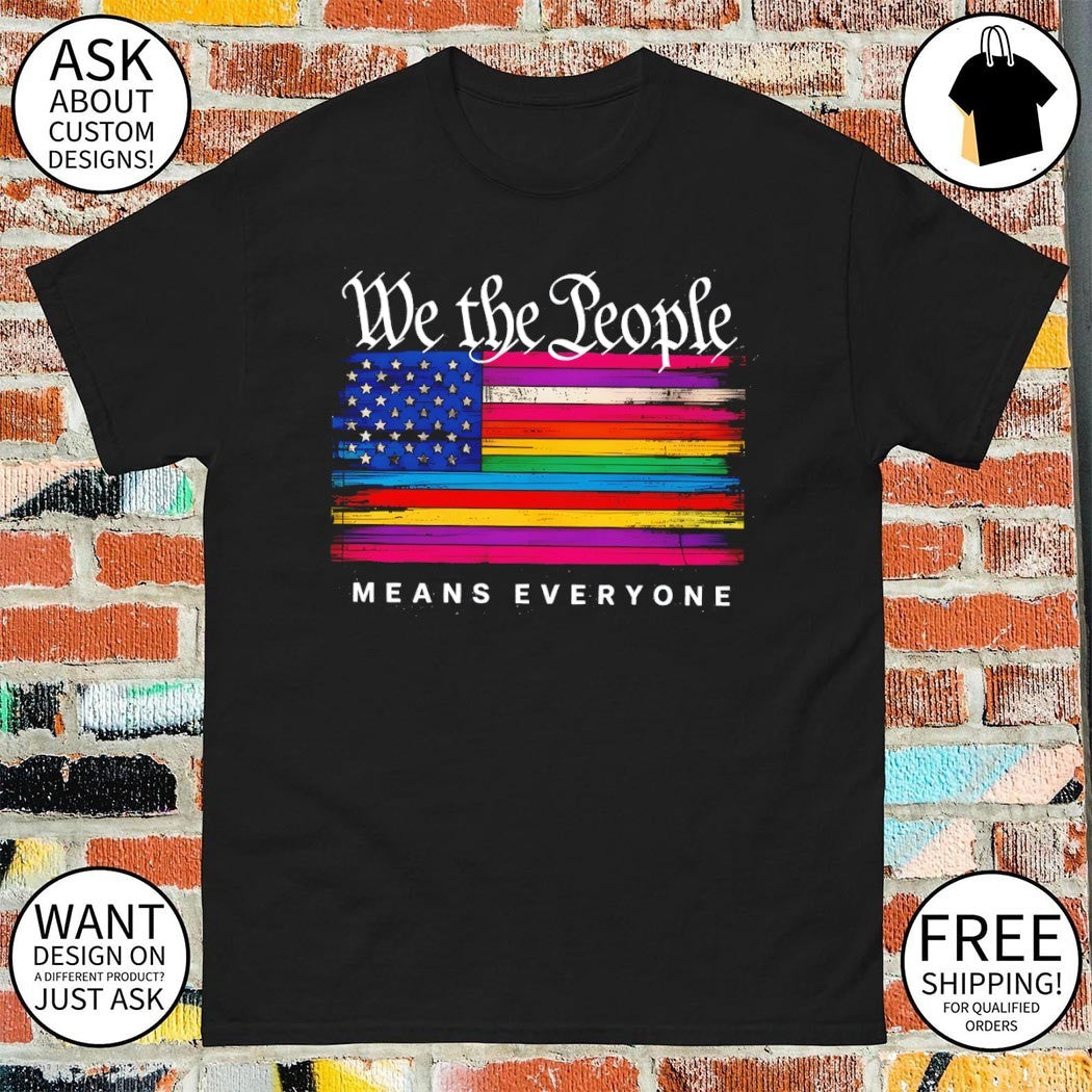 We The People Pride Means Everyone Rainbow American flag shirt