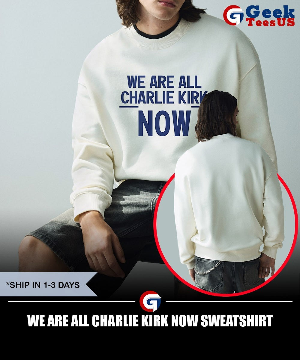 We are all Charlie Kirk now shirt