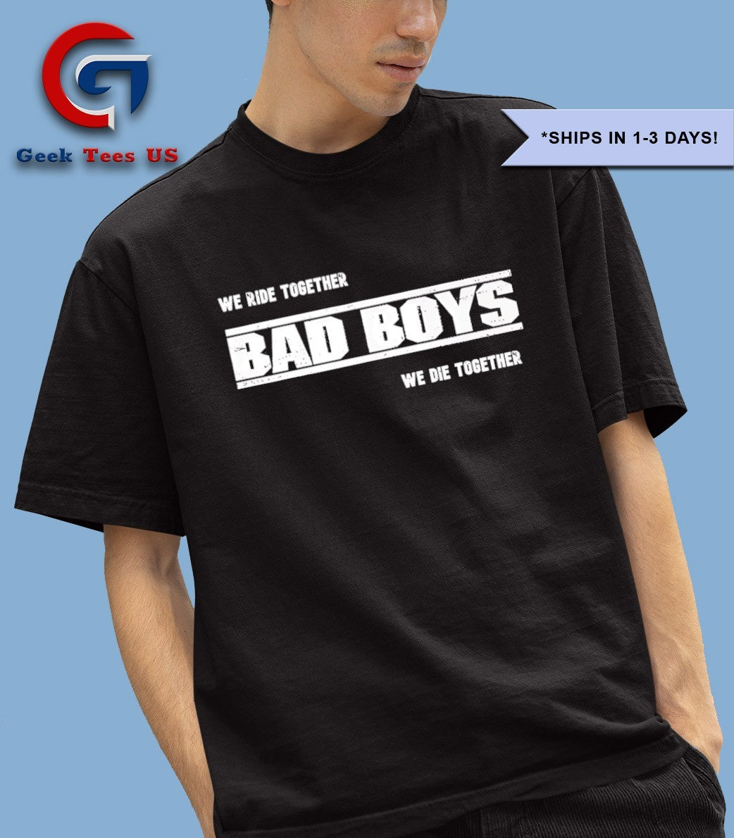 We ride together bad boys we die together 2025 shirt