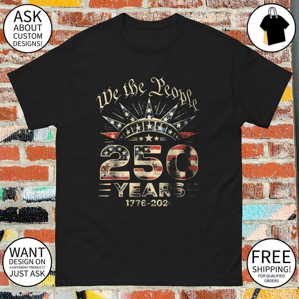 We the people America 250th Anniversary 4th of July 1776 2026 shirt