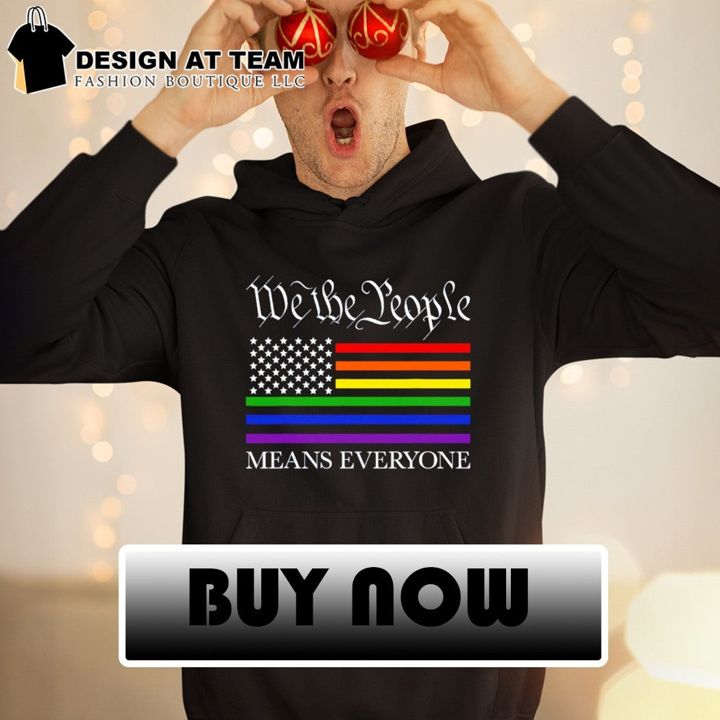 We the people means everyone pride month 4th of July shirt