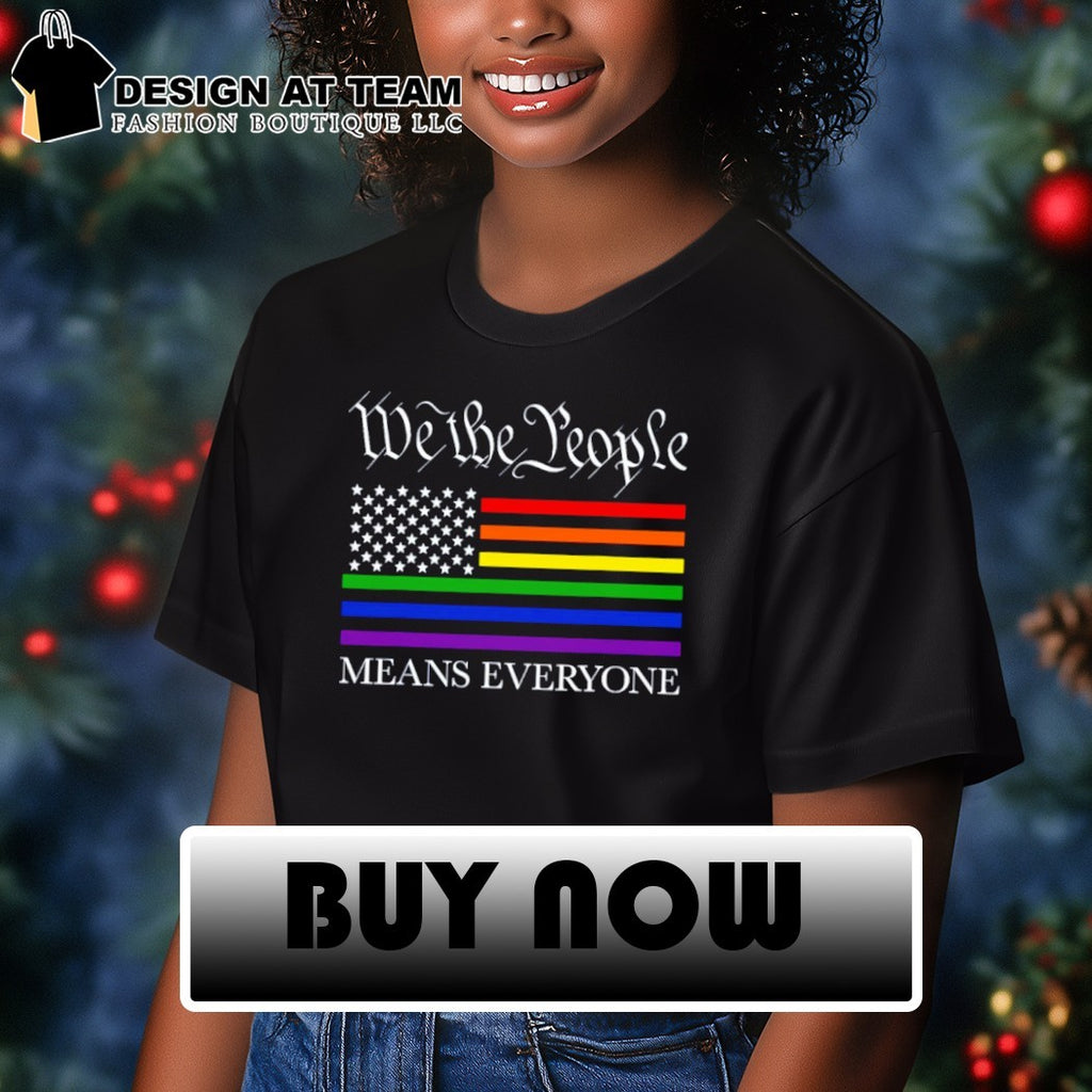We the people means everyone pride month 4th of July shirt