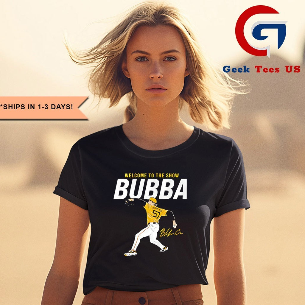Welcome to the show Bubba Chandler Pittsburgh Pirates baseball signature T-shirt