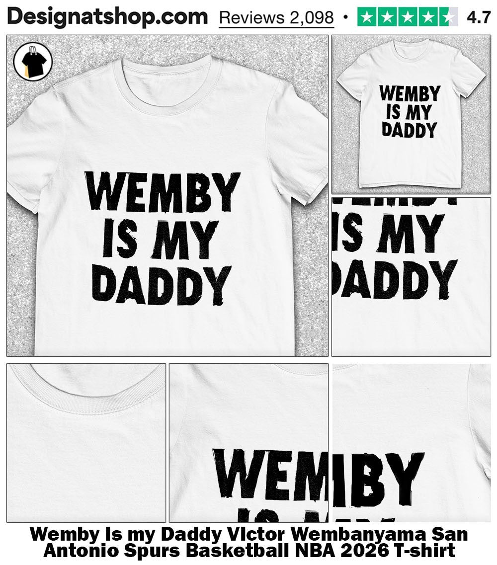 Wemby is my Daddy Victor Wembanyama San Antonio Spurs Basketball NBA 2026 shirt
