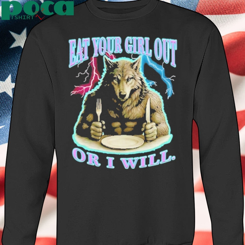 Werewolf Eat Your Girl Out Or I Will Shirt