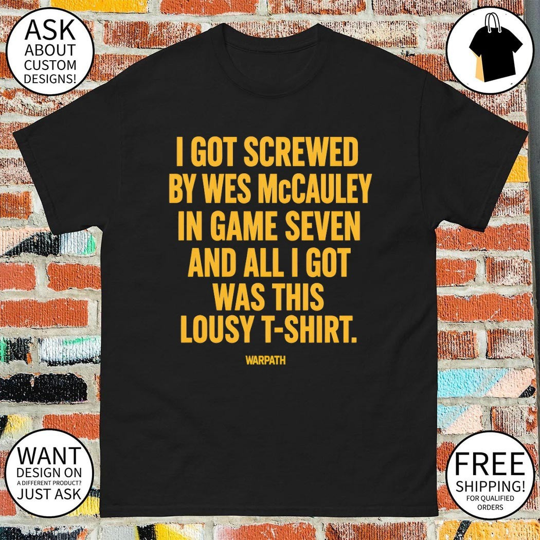Wes Mccauley I got screwed by wes mccauley in game seven and all I got was this lousy shirt