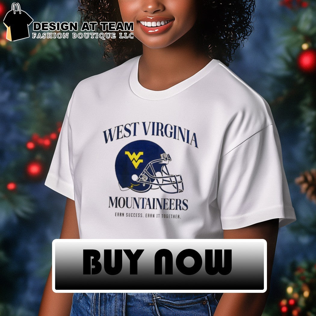 West Virginia University Football Mountaineers Earn Success Earn It Together shirt
