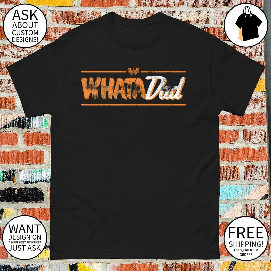 Whataburger Whata Dad Father’s Day 2026 shirt