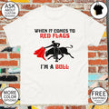 When it comes to red flags I’m a bull shirt