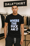 Where The Fuck Am I shirt