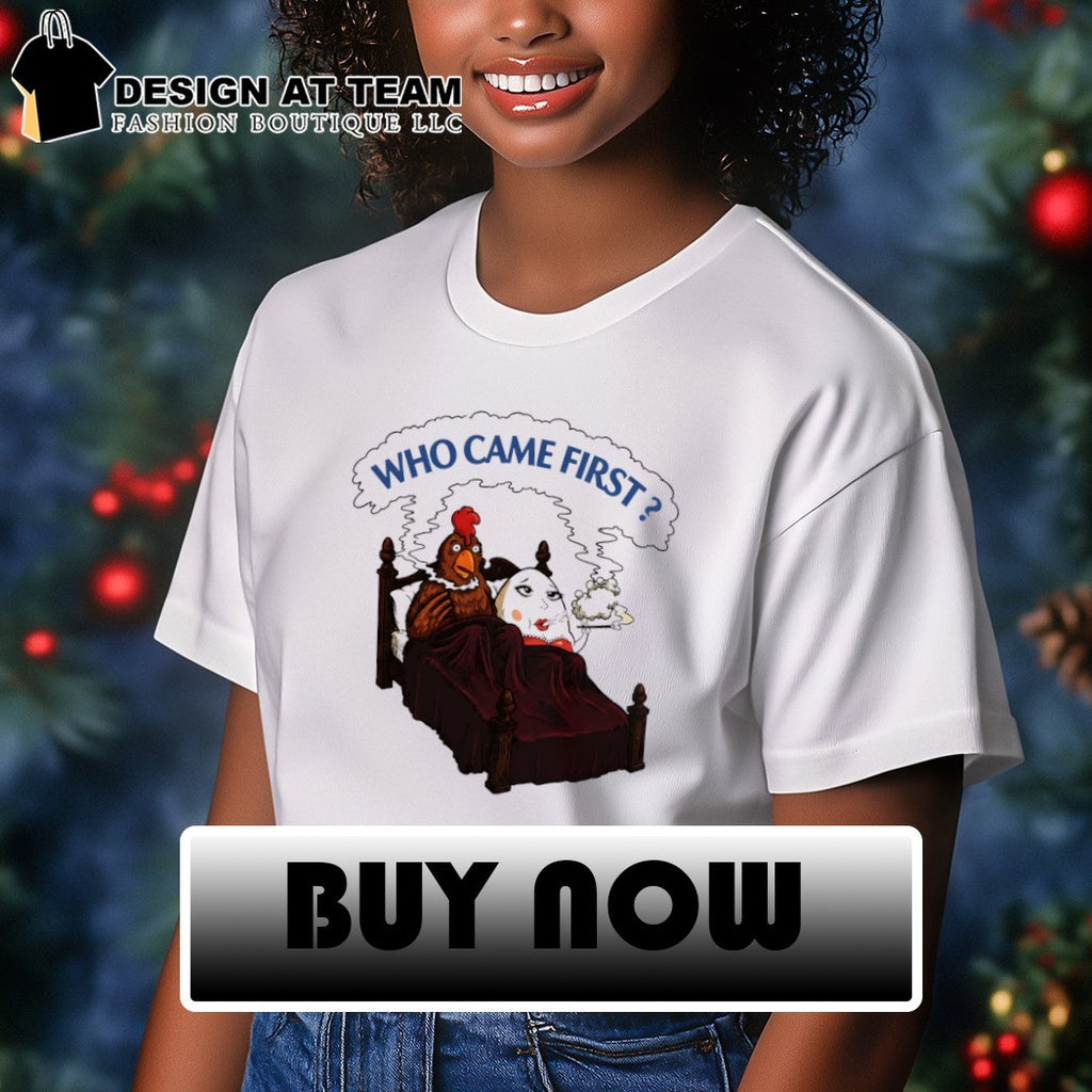 Who came first chicken vs egg smoking funny adult meme shirt