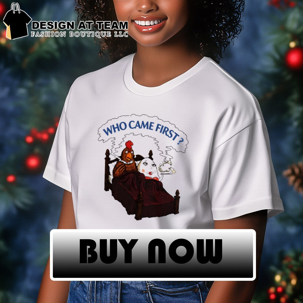 Who came first chicken vs egg smoking funny adult meme shirt
