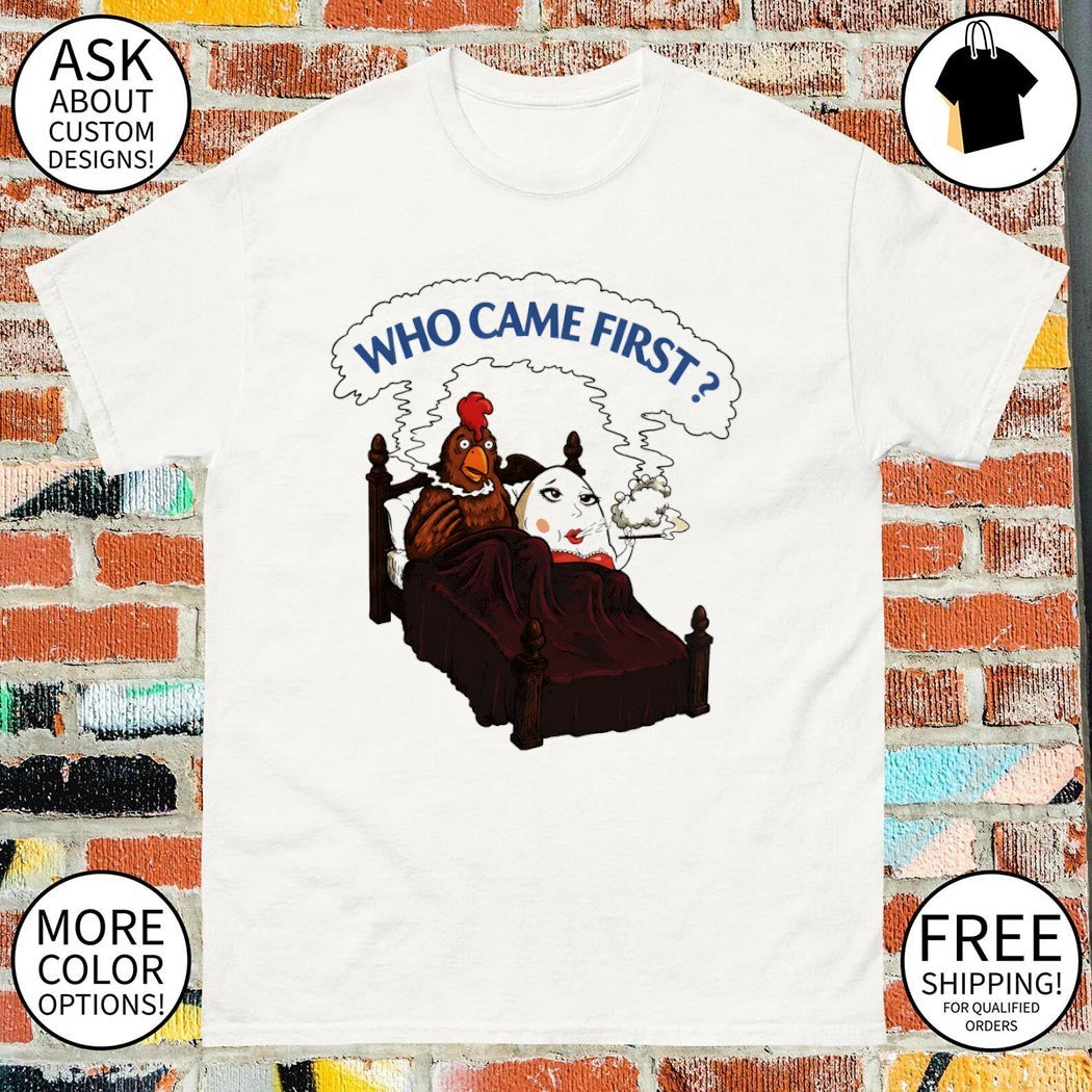Who came first chicken vs egg smoking funny adult meme shirt