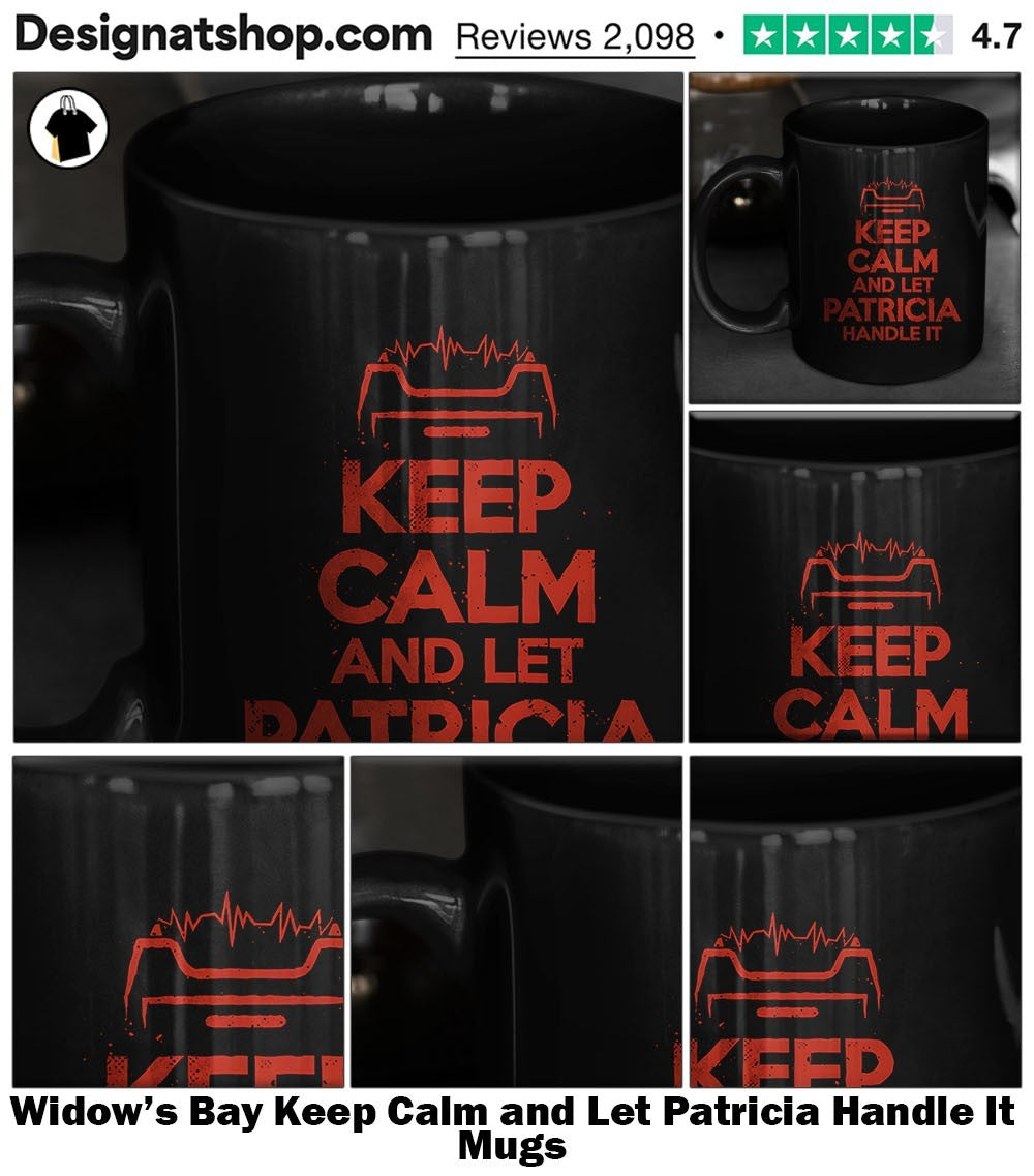 Widow’s Bay Keep Calm and Let Patricia Handle It shirt