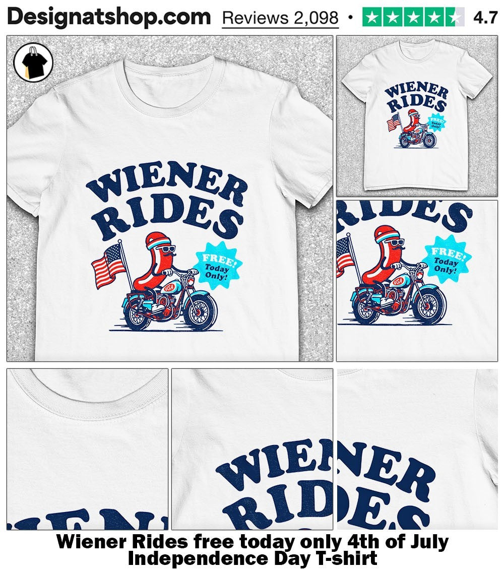 Wiener Rides free today only 4th of July Independence Day shirt