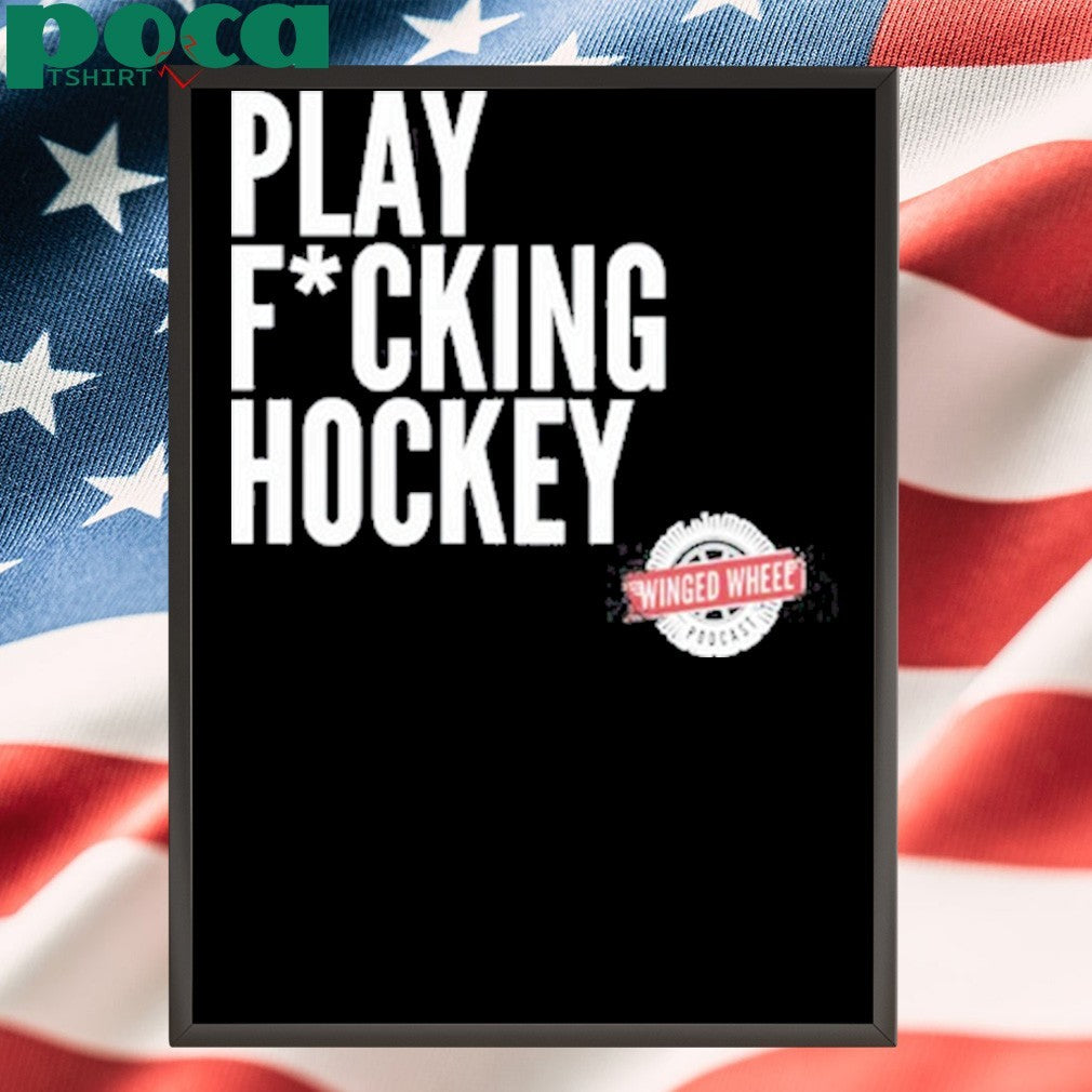 Winged Wheel Podcast Play Fucking Hockey T-Shirt