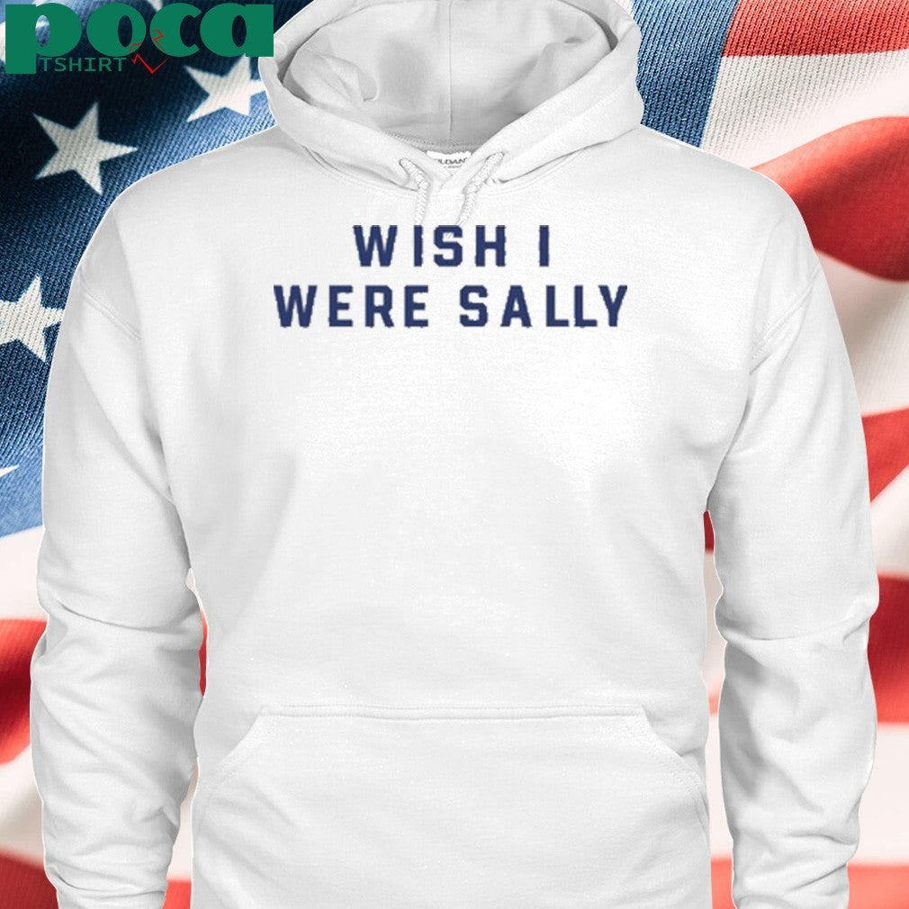Wish I Were Sally Shirt