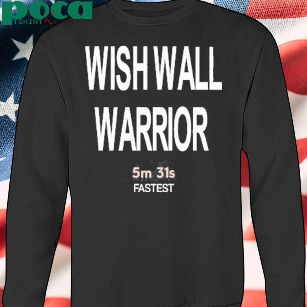 Wish Wall Warrior 5m 31s Fastest Shirt