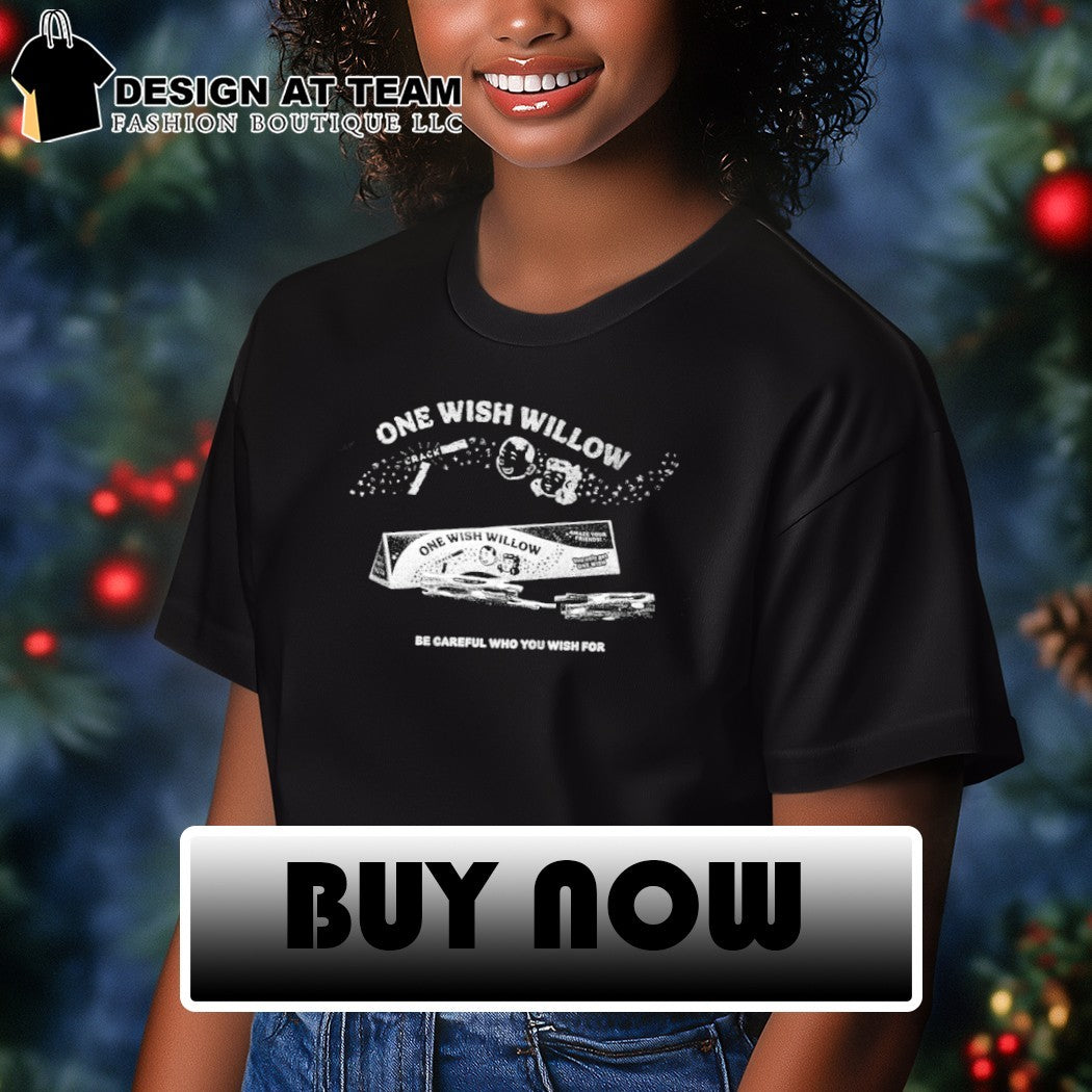 Wishbone gag gift One Wish Willow Amaze Your Friends you only get one wish shirt