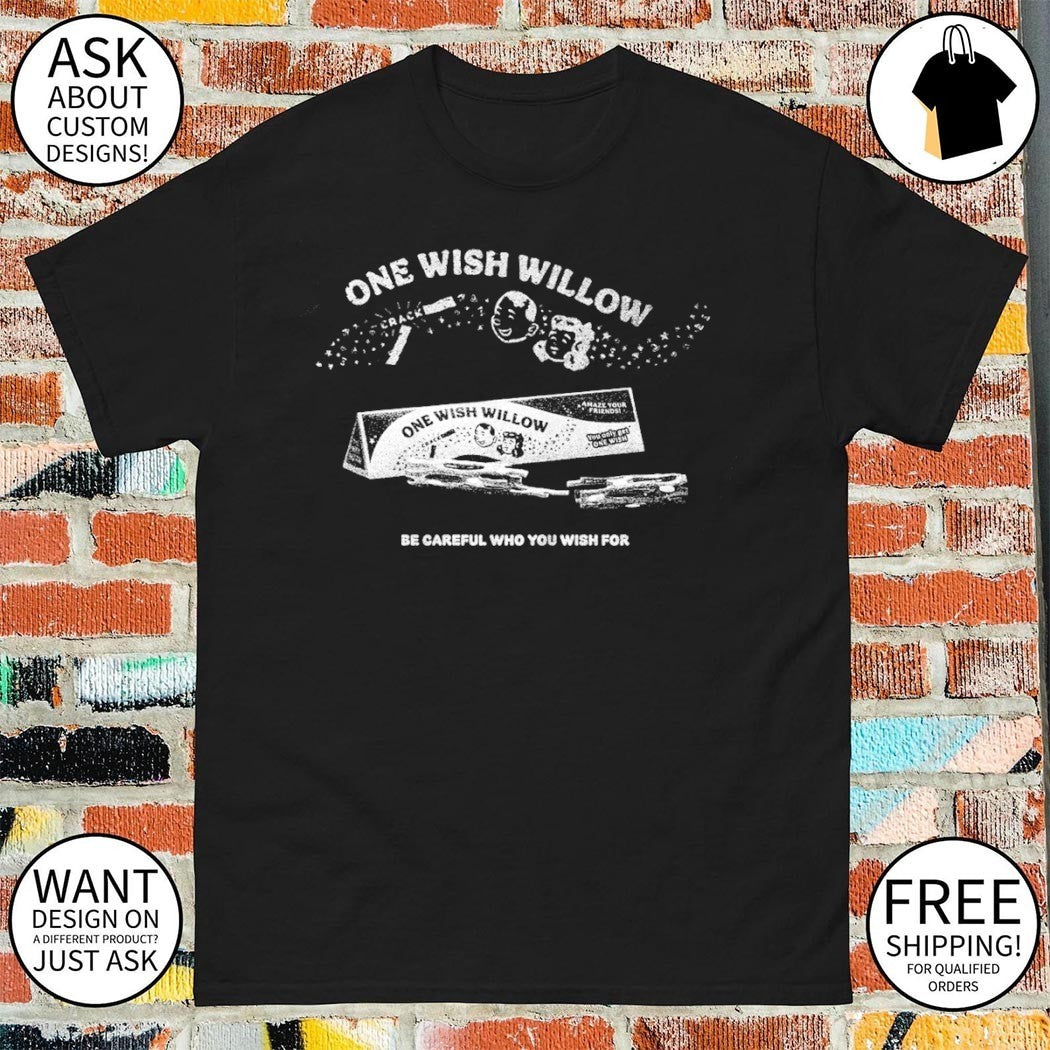 Wishbone gag gift One Wish Willow Amaze Your Friends you only get one wish shirt