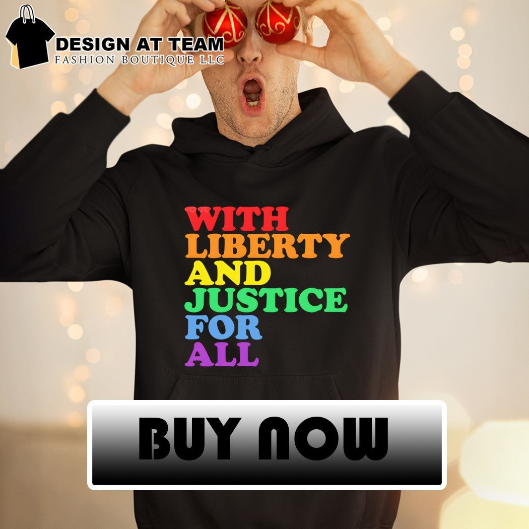 With Liberty and Justice For All LGBT Pride Month shirt